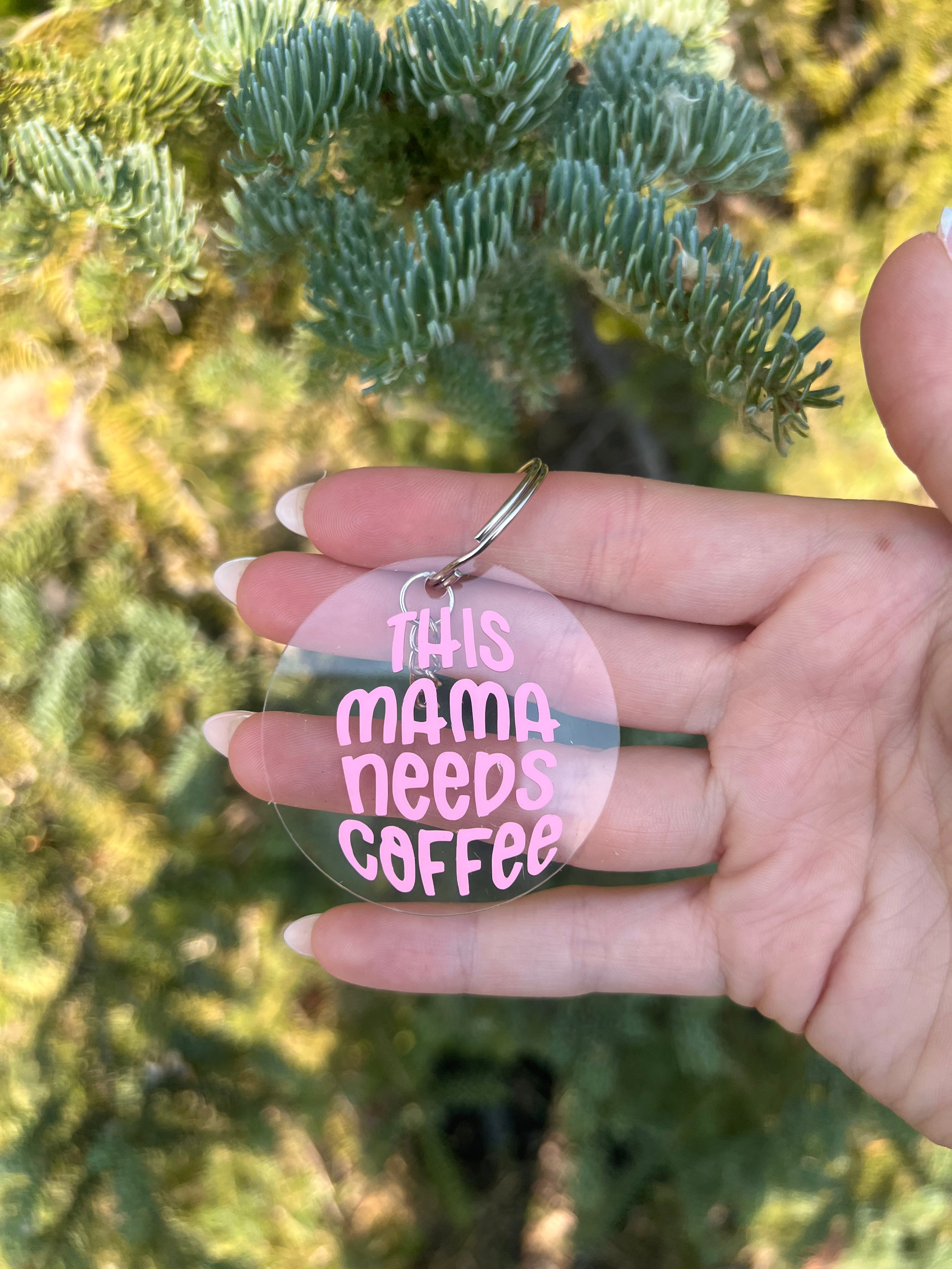 Mama Needs Coffee Keychain